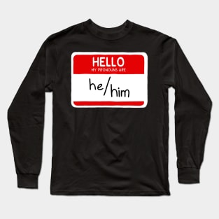 Hello My Pronouns Are He/Him Long Sleeve T-Shirt